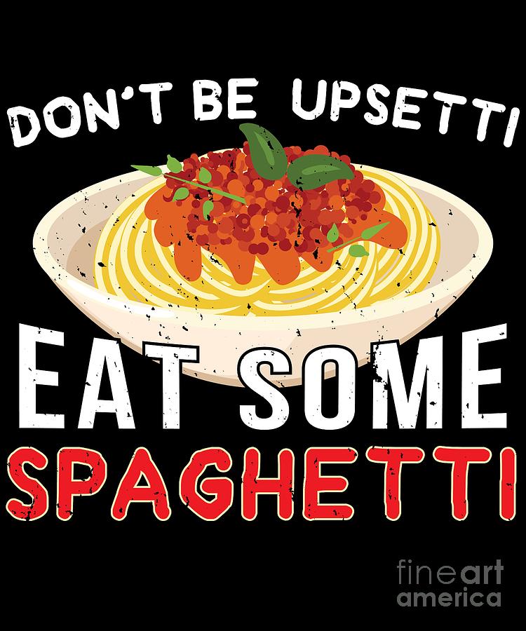 Christmas Digital Art - Dont Be Upsetti Eat Some Speghetti by Jose O