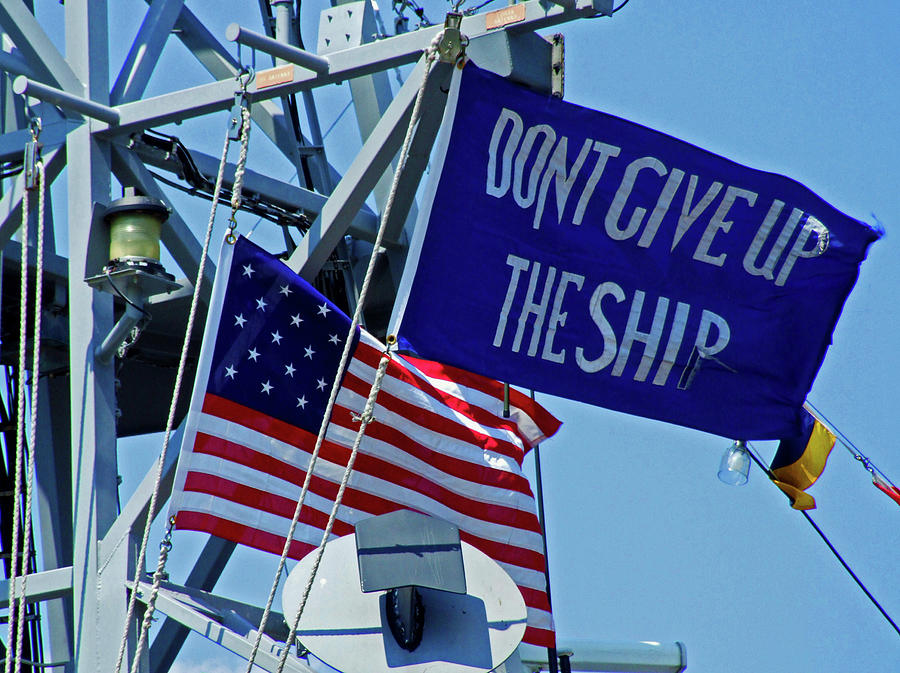 Dont Give Up the Ship Photograph by Michiale Schneider