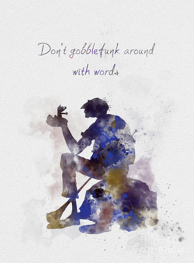 Dont gobblefunk around with words Mixed Media by My Inspiration