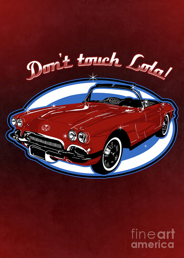 Car Digital Art - Dont Touch Lola by Zerobriant Designs