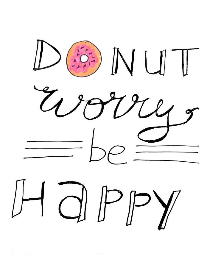 Inspirational Digital Art - DONUT Worry by Positively Quirky
