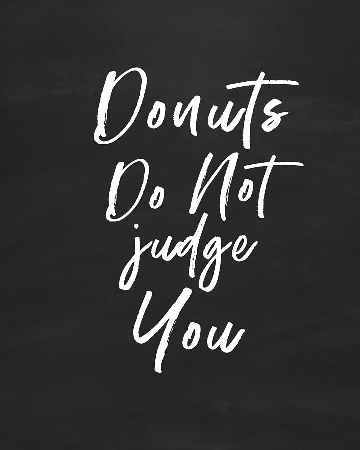 Donut Digital Art - Donuts Do Not Judge- Art by Linda Woods by Linda Woods