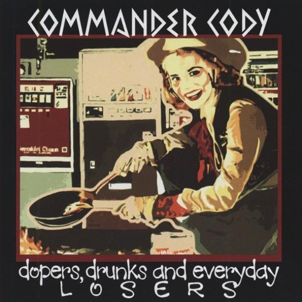 Vintage Digital Art - Dopers Drunks And Everyday Losers by Commander Cody