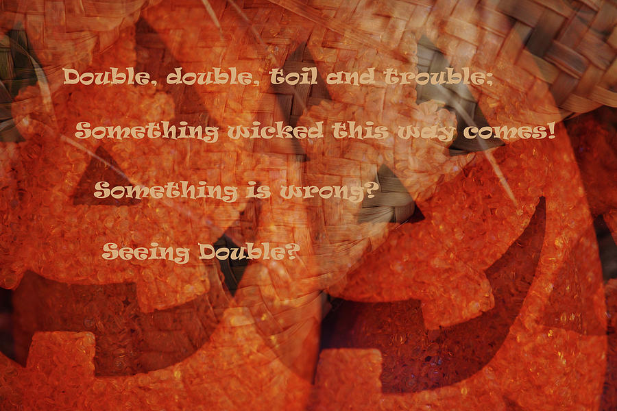 Double, double, toil and trouble Photograph by Linda Brody