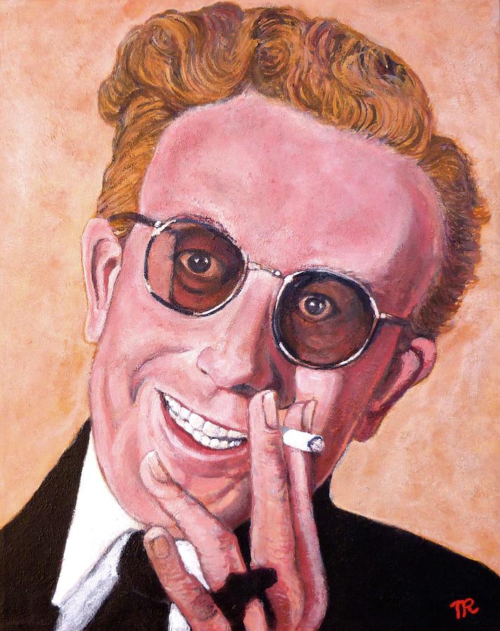 Dr Strangelove  Painting by Tom Roderick