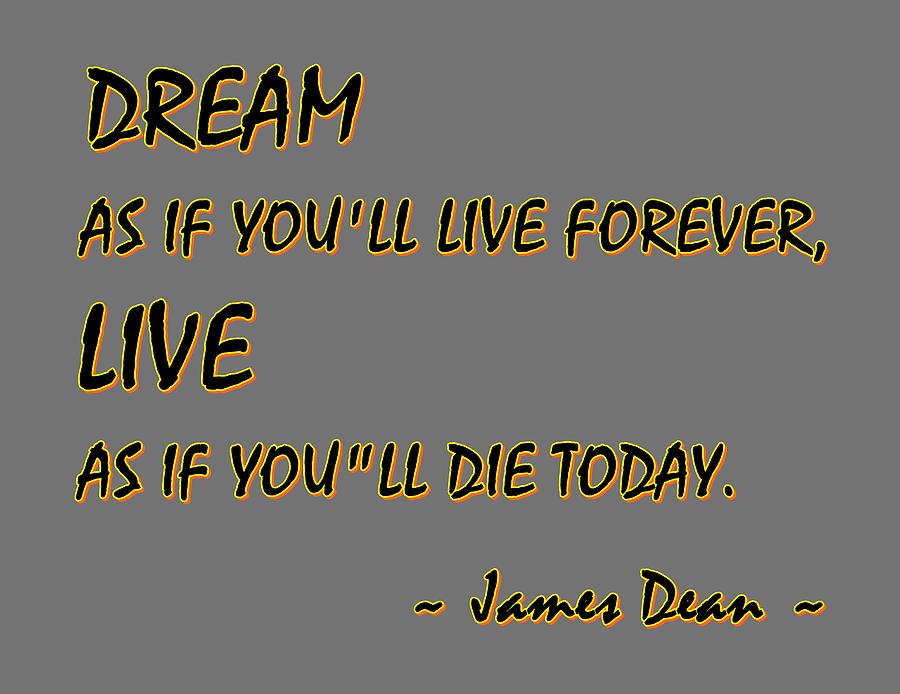 Dream as if youll live forever Digital Art by Movie Poster Prints