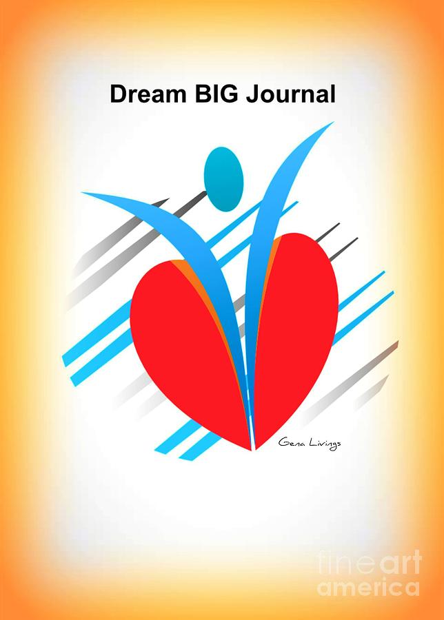 Dream Big Journal by Gena Livings Digital Art by Gena Livings