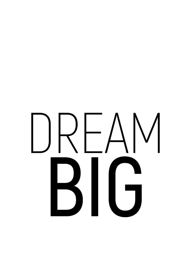 Dream Big #minimalism #quotes #motivational Photograph by Andrea Anderegg