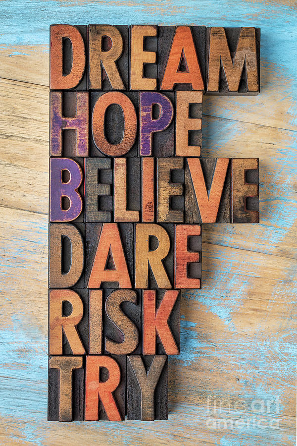 Dream, Hope, Believe, Dare, Risk And Try Photograph by Marek Uliasz