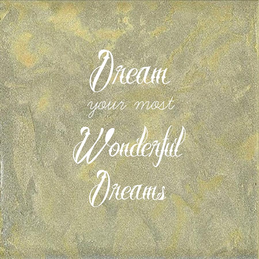 Dream Your Most Wonderful Dreams Silver And Gold Mixed Media