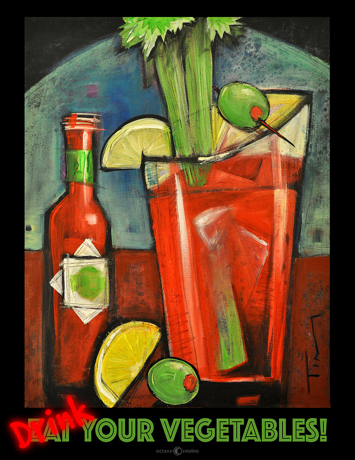Bloody Mary Painting - Drink Your Vegetables poster by Tim Nyberg