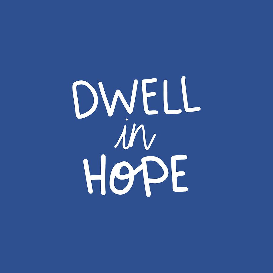 Typography Mixed Media - Dwell in Hope by Nancy Ingersoll