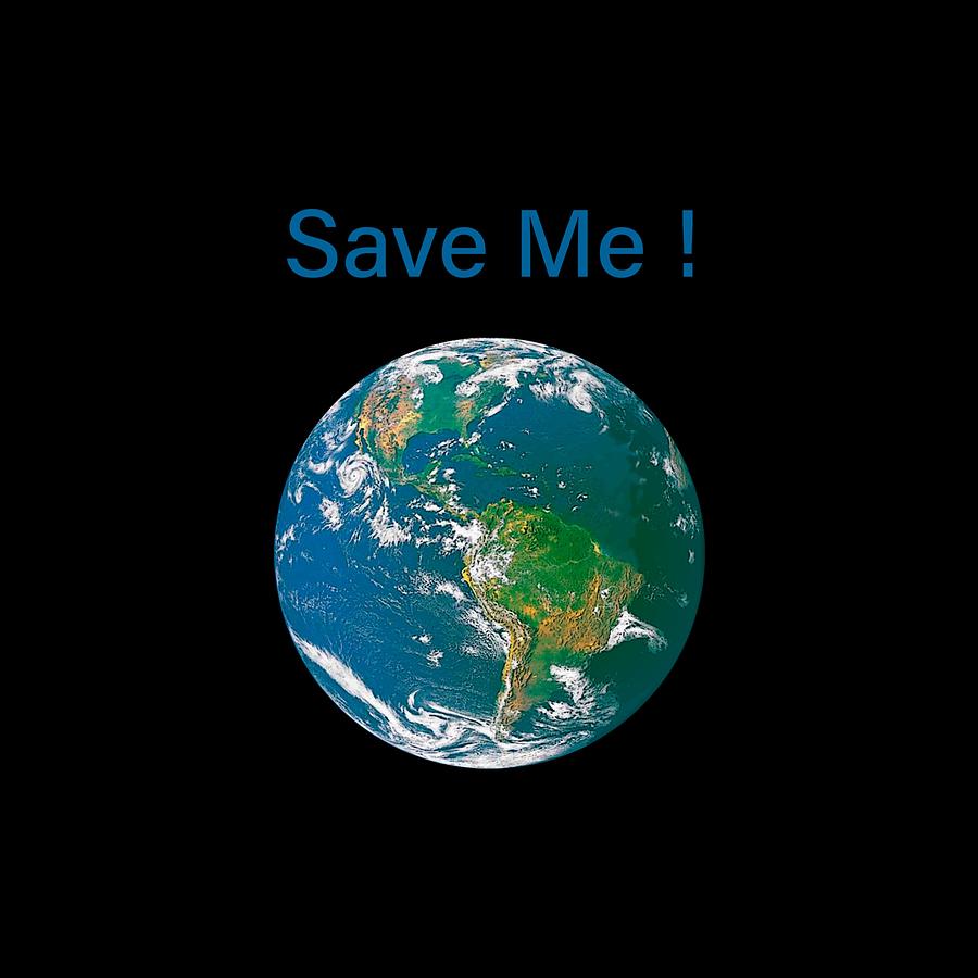 Earth with Save Me text Digital Art by Bonnie Follett