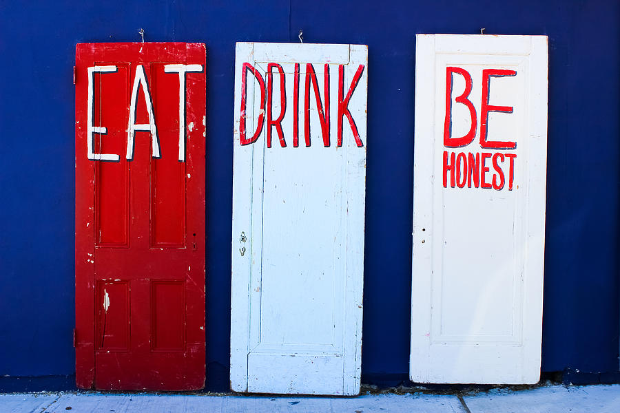 Eat Drink Be Honest Photograph by Colleen Kammerer