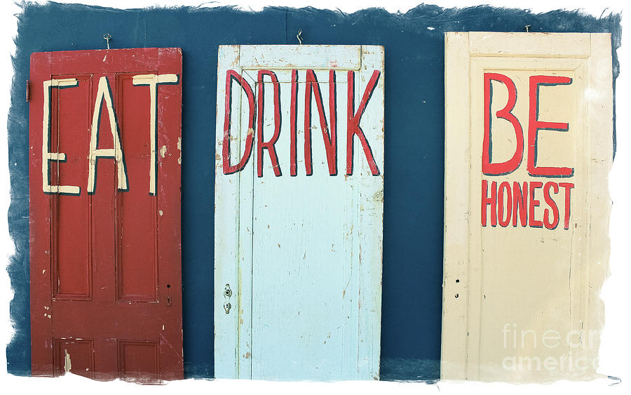Eat, Drink, Be Honest Doors Photograph by Colleen Kammerer