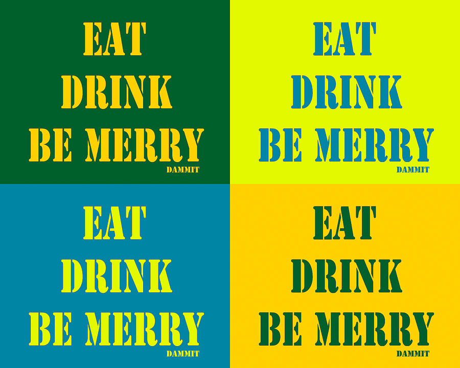 Eat Drink Be Merry Pop Art Quotes Photograph by Keith Webber Jr