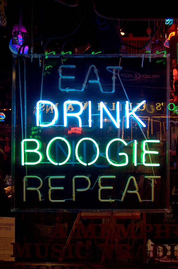 Eat Photograph - EAT DRINK BOOGIE REPEAT Beale Street Memphis Tennessee by Wayne Higgs