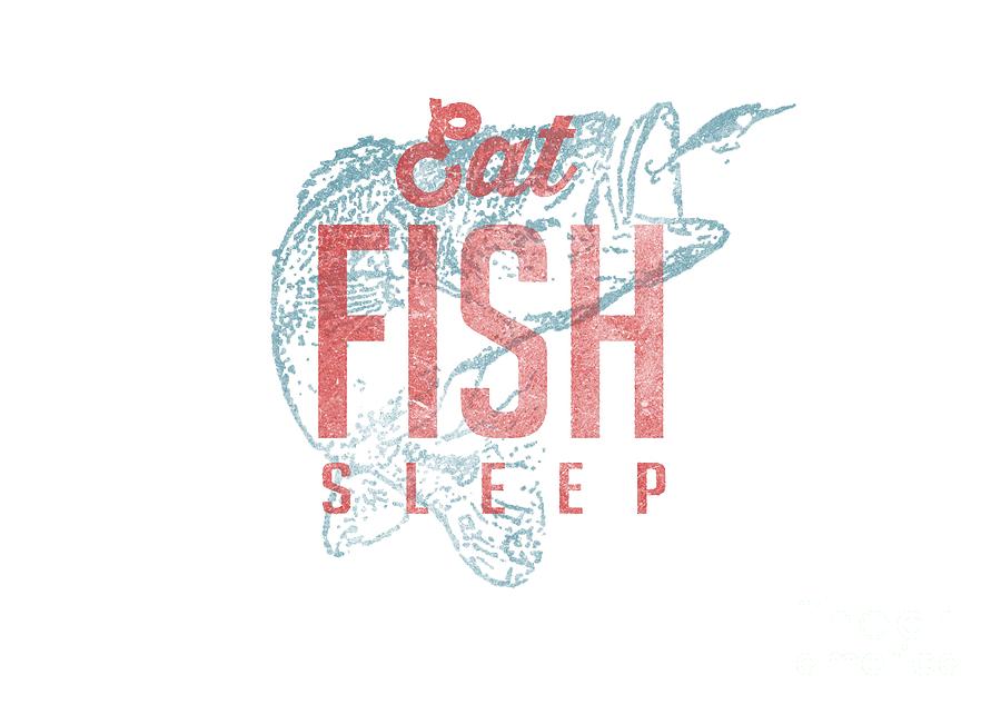 Eat FISH Sleep tee Digital Art by Edward Fielding