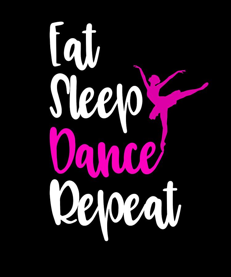 Eat Sleep Dance Repeat Mens T Shirts Digital Art By Sourcing Graphic Design Eat Sleep Dance Repeat Mens T Shirts Digital Art By Sourcing Graphic Design