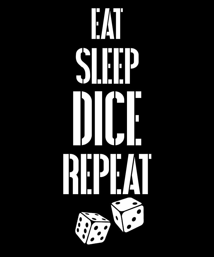 Eat Sleep Dice Repeat Mens T Shirts Digital Art By Sourcing Graphic Design Eat Sleep Dice Repeat Mens T Shirts Digital Art By Sourcing Graphic Design
