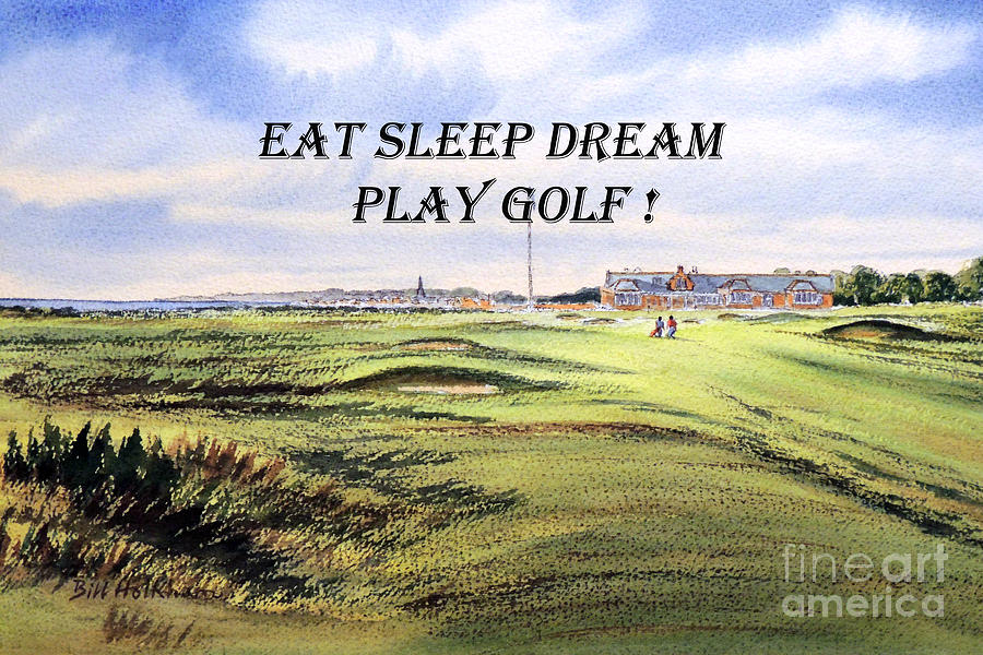 Eat Sleep Dream Play Golf - Royal Troon Golf Course Painting by Bill Holkham