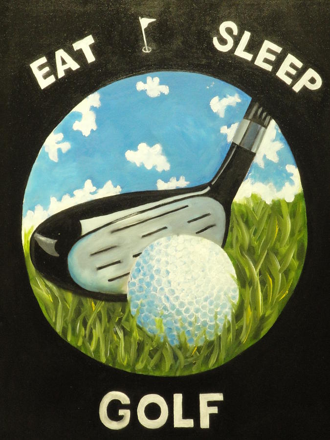 Eat Sleep Golf Painting by Charles Vaughn