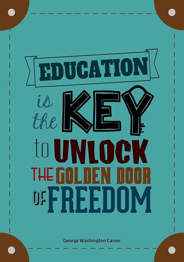 Education Is The Key To Unlock The Golden Door Of Freedom Motivating Quotes poster Digital Art by Lab No 4