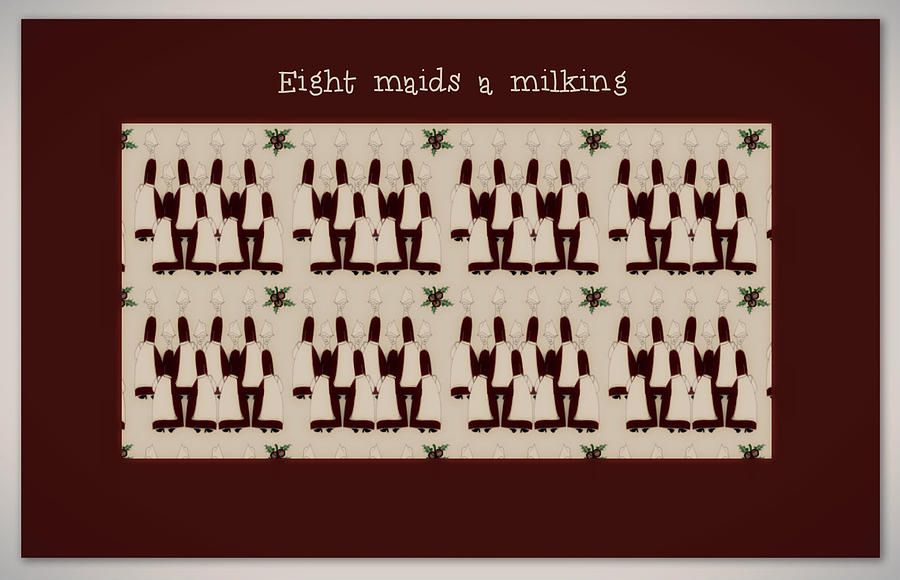 Eight maids a milking by Sherry Flaker Eight maids a milking by Sherry Flaker