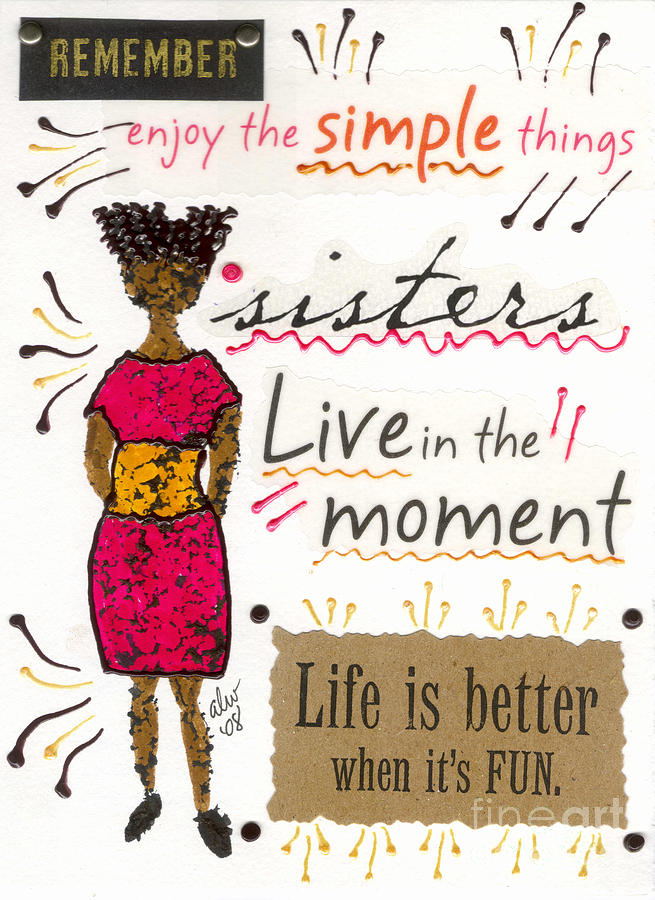 Enjoy the Simple Things Mixed Media by Angela L Walker