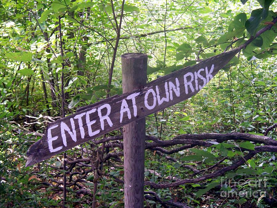 Sign Photograph - Enter At Your Own Risk by Emily Kelley
