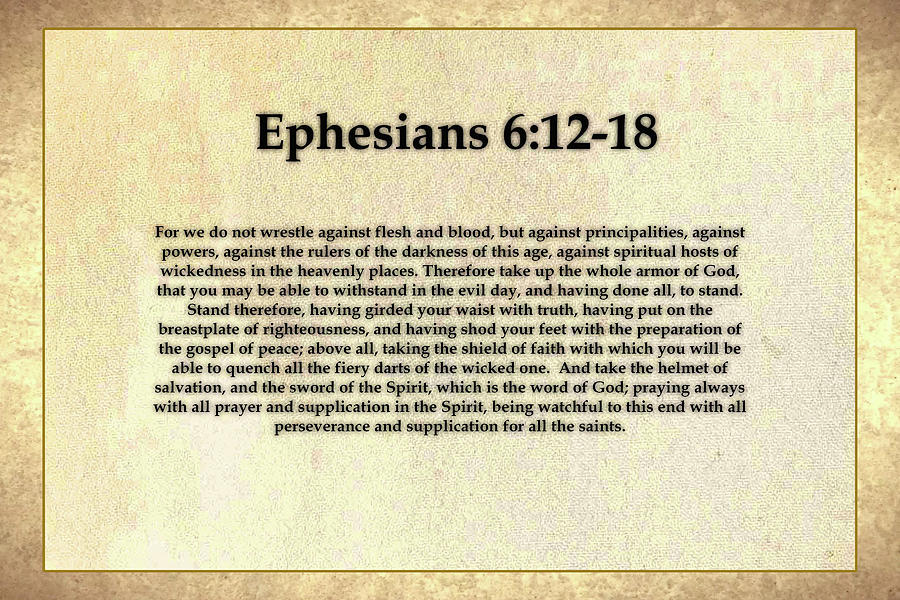 Ephesians 6:12-20 For we wrestle not against flesh and blood, but