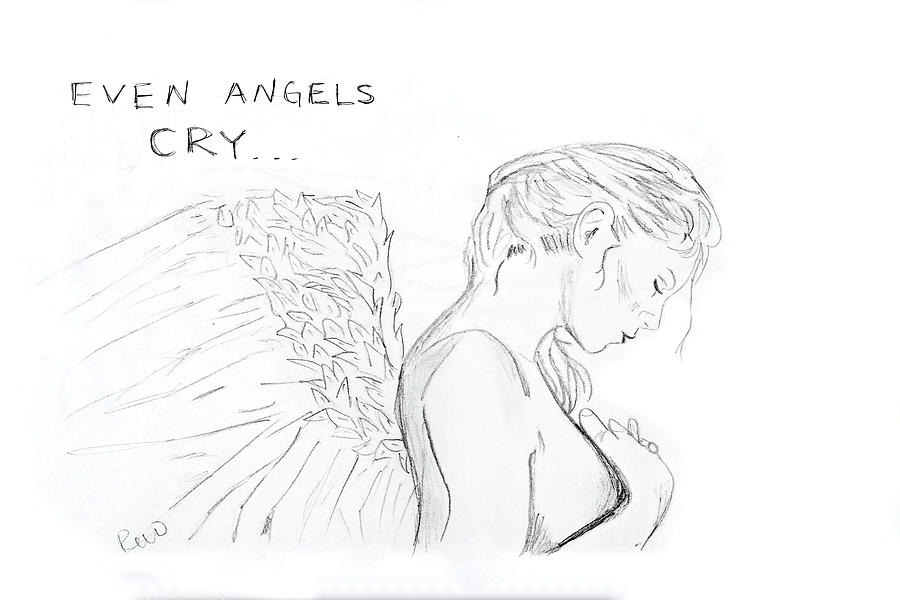 Even angels cry Drawing by Rebecca Wood