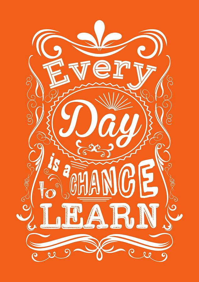 Motivational Quote Digital Art - Every Day Is A Chance To Learn Motivating Quotes poster by Lab No 4