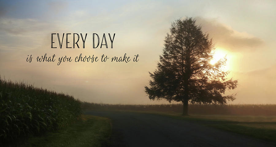 Every Day Photograph by Lori Deiter
