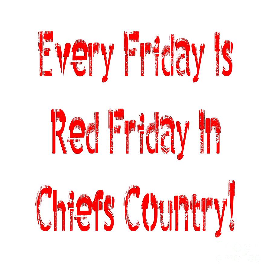 Every Friday Is Red Friday In Chiefs Country 1 Digital Art by Andee Design