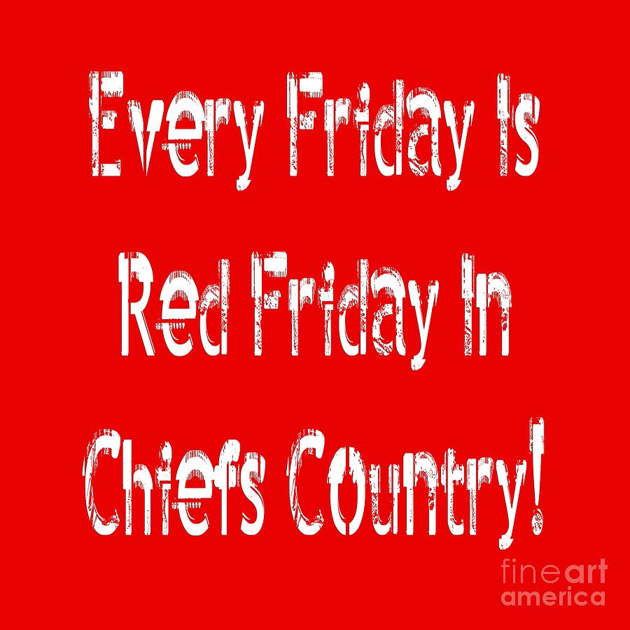 Every Friday Is Red Friday In Chiefs Country 2 Digital Art by Andee Design