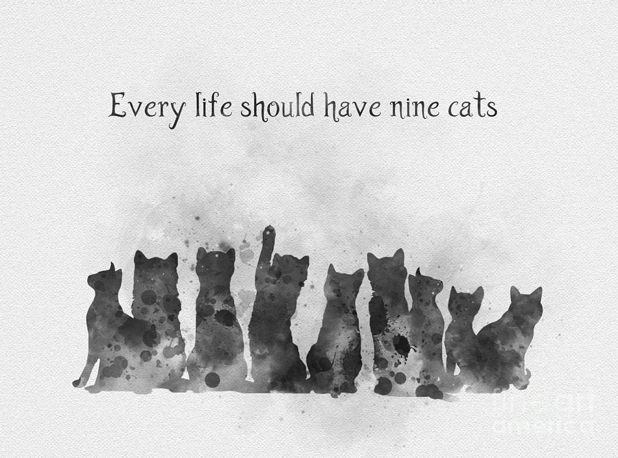 Cat Mixed Media - Every life should have nine cats Black and White by My Inspiration