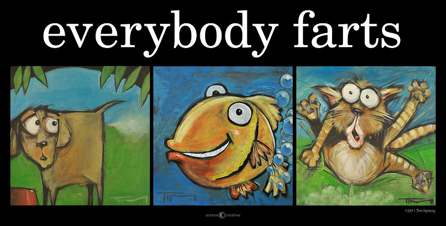 Everybody Farts Poster Painting by Tim Nyberg