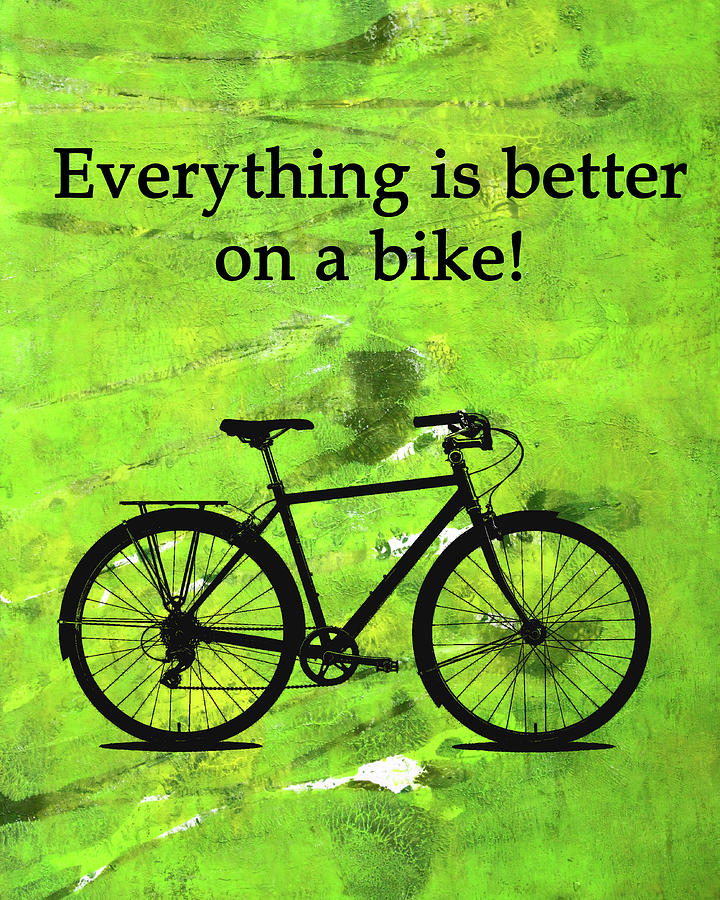 Everything is Better on A Bike Digital Art by Nancy Merkle