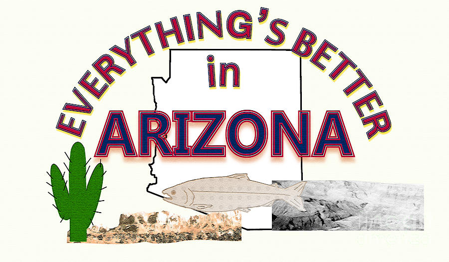 Grand Canyon National Park Digital Art - Everythings Better in Arizona by Pharris Art