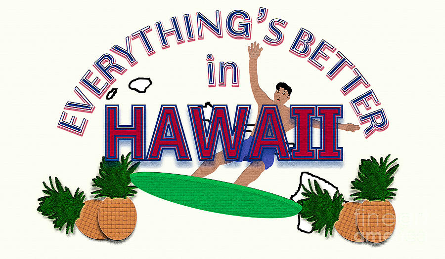 Pineapple Digital Art - Everythings Better in Hawaii by Pharris Art