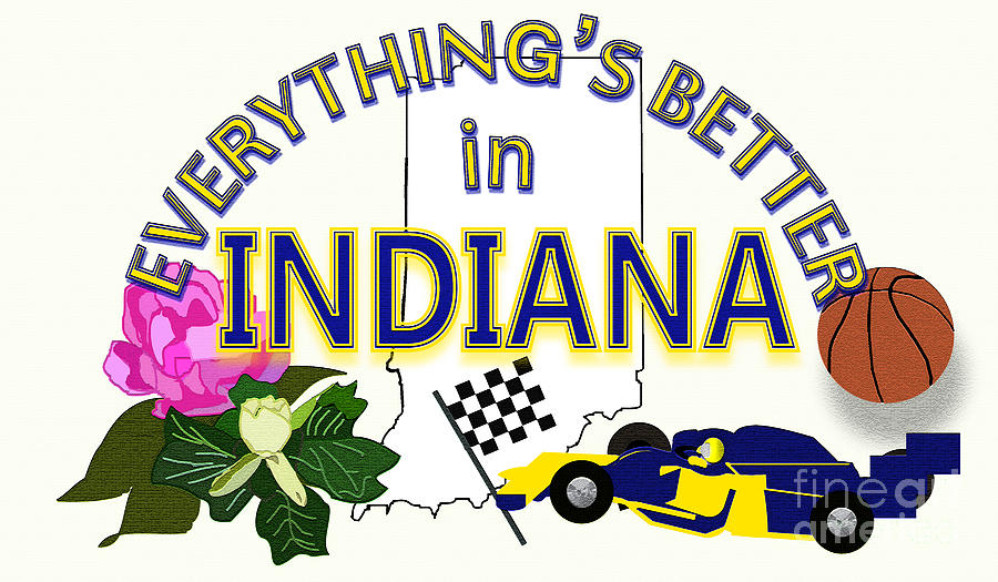 Everythings Better in Indiana Digital Art by Pharris Art