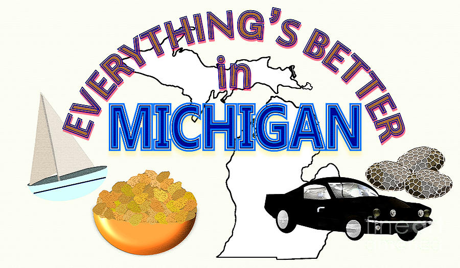 Everythings Better in Michigan Digital Art by Pharris Art