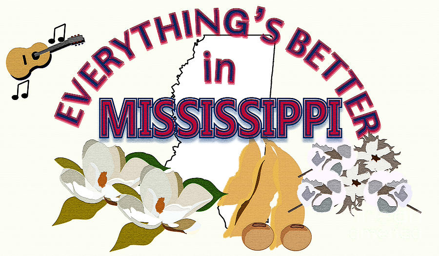 Everythings Better in Mississippi Digital Art by Pharris Art