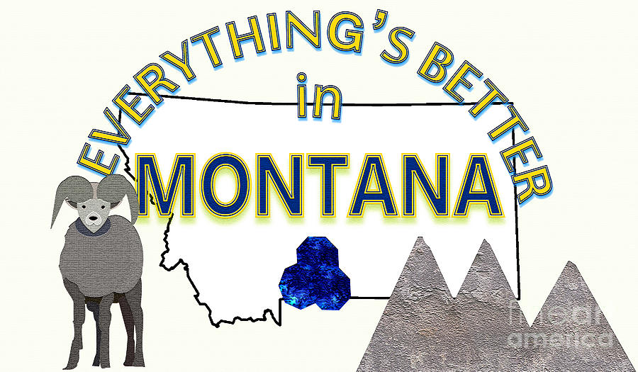 Everythings Better in Montana Digital Art by Pharris Art
