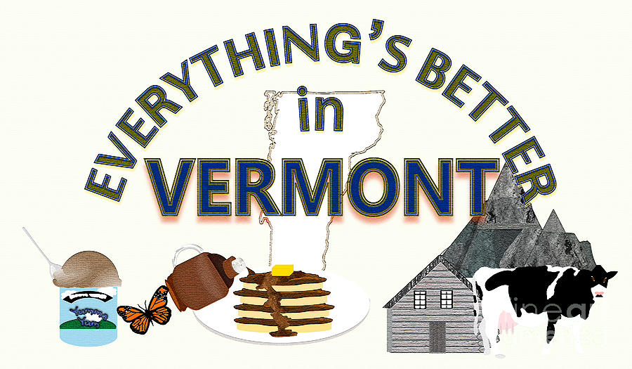 Everythings Better in Vermont Digital Art by Pharris Art