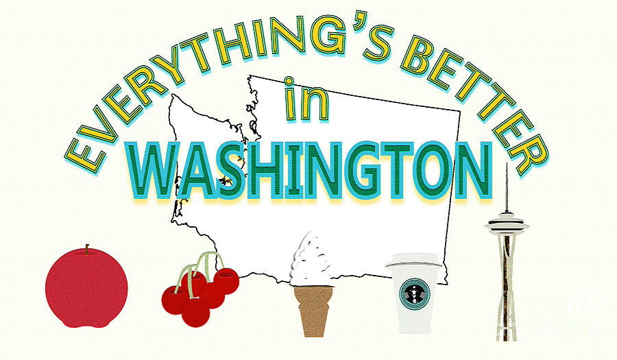 Everythings Better in Washington Digital Art by Pharris Art