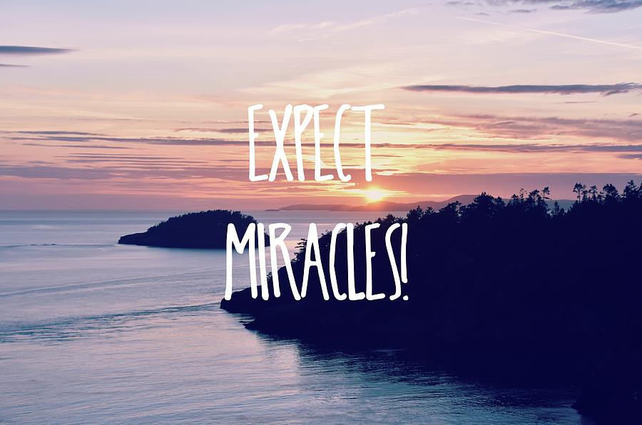 Expect Miracles Photograph by Robin Dickinson