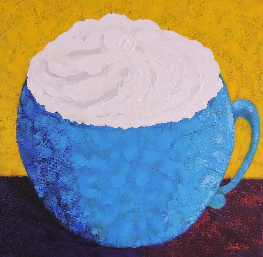 Cup Painting - Extra Whip Please by Margaret Bobb Cup Painting - Extra Whip Please by Margaret Bobb