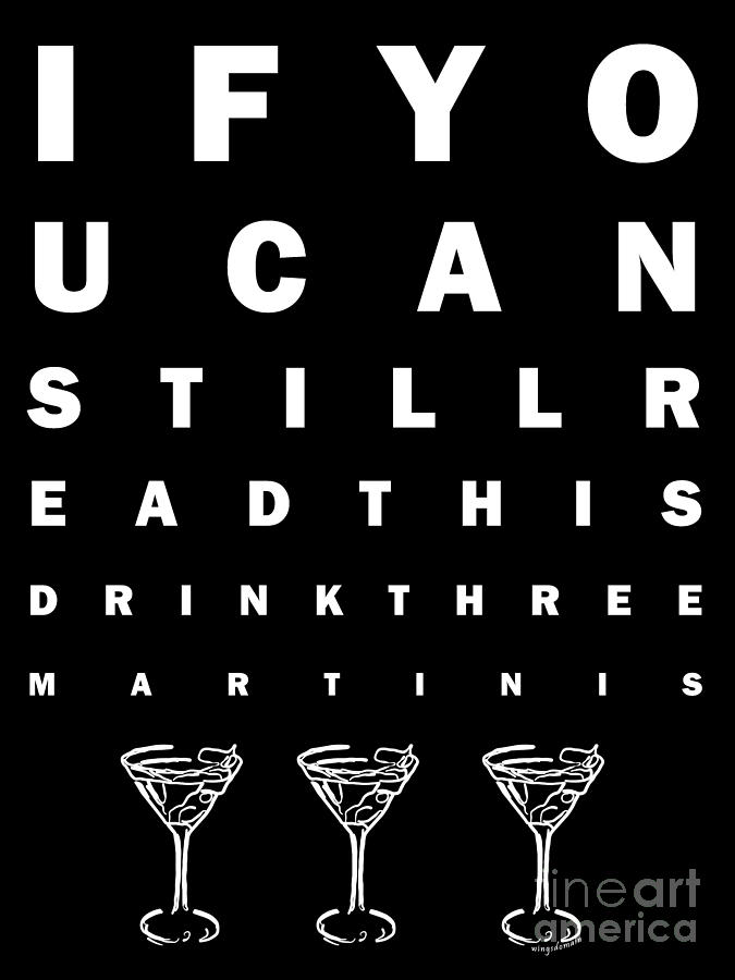 Martini Photograph - Eye Exam Chart - If You Can Read This Drink Three Martinis - Black by Wingsdomain Art and Photography